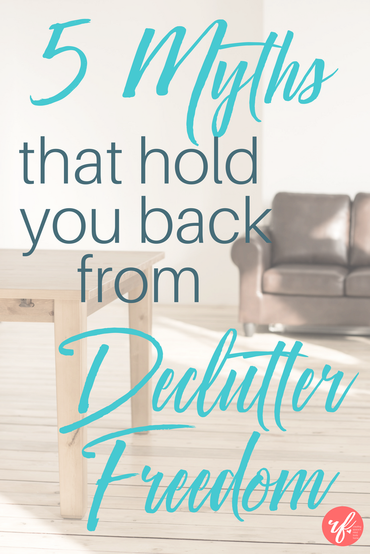 5 Myths of Decluttering that Hold Us Back From Freedom