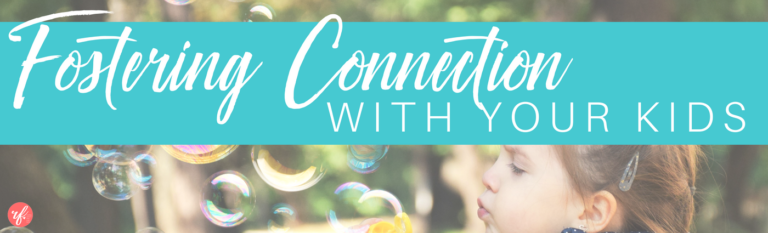 How to Build Connection with Your Kids