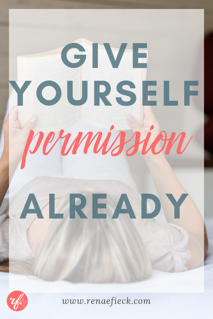 Give Yourself Permission Already