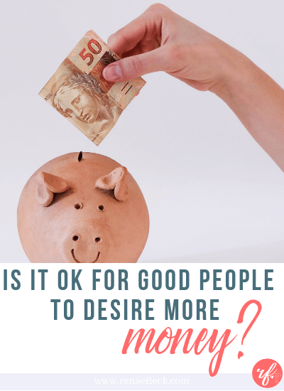 Is it OK for Good People to Desire More Money?- 022