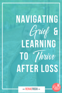 Navigating Grief & Learning to Thrive After Loss with Megan Hillukka