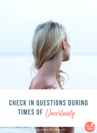 Check In Questions During Times of Uncertainty