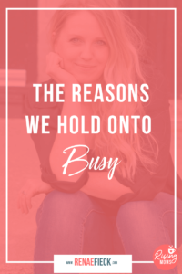 The Reasons we Hold Onto Busy with Kelly Drake -82