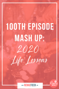 100th Episode Mash Up: 2020 Life Lessons