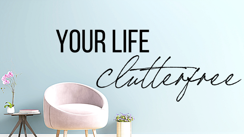 your life cluttterfree
