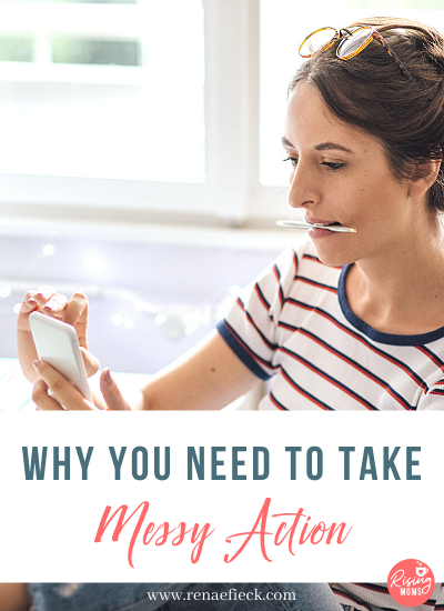 Why You Need To Take Messy Action