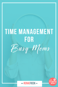 Time Management for Busy Moms with Renae Fieck