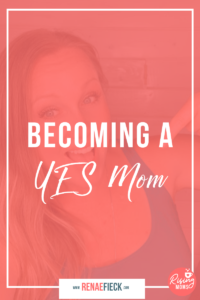 Becoming a YES Mom with Renae Fieck -132