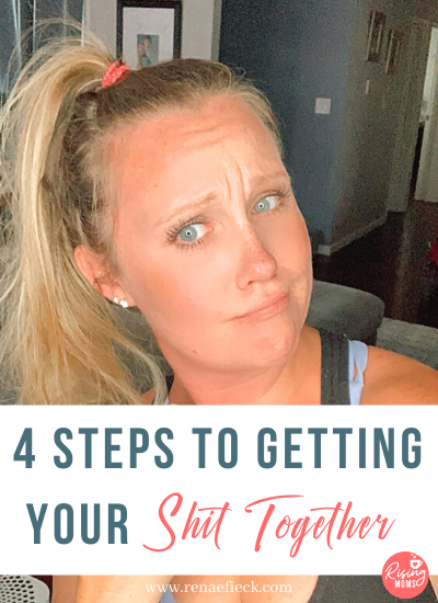4 Steps to Getting Your Shit Together with Renae Fieck