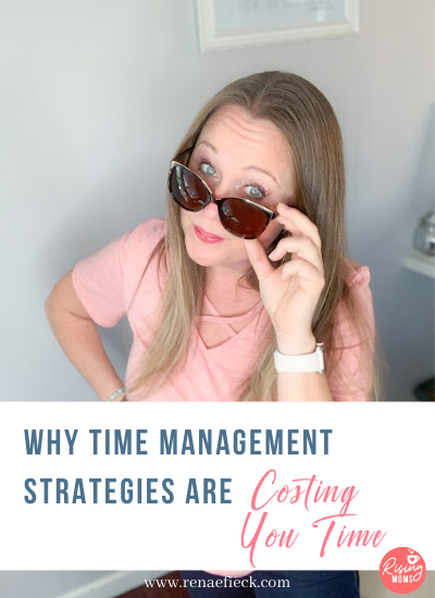 Why Time Management Strategies are Costing You Time with Renae Fieck