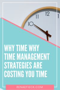 Why Time Management Strategies are Costing You Time with Renae Fieck