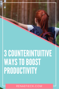 3 Counterintuitive Ways to Boost Productivity with Renae Fieck