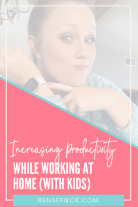Increasing productivity while working at home with kids with Renae Fieck