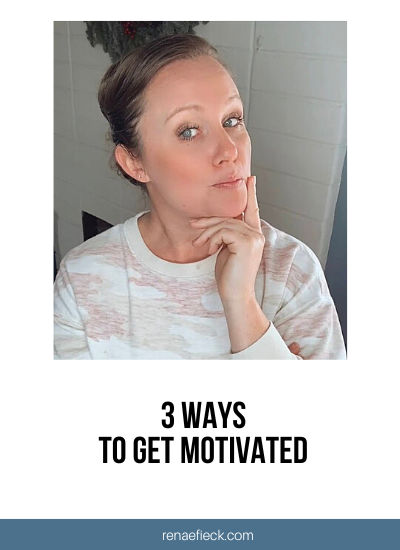 3 Ways to Get Motivated
