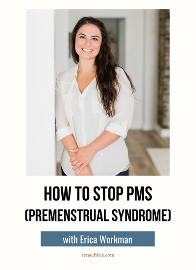How to Stop PMS with Erica Workman
