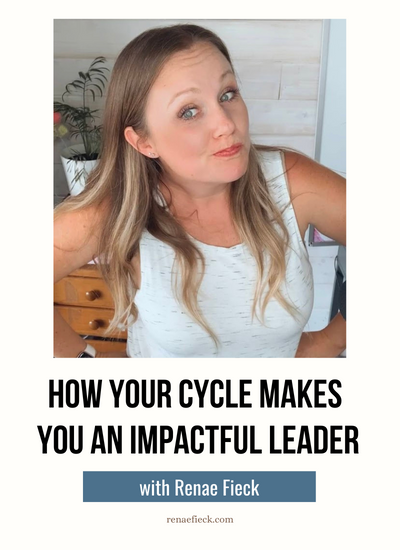 How Your Cycle Makes You An Impactful Leader