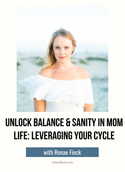 Unlock Balance & Sanity In Mom Life: Leveraging Your Cycle