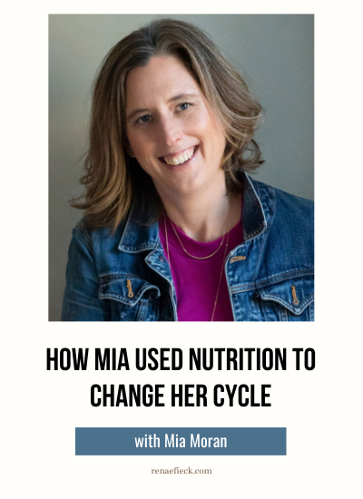 How Mia Moran Used Nutrition to Change Her Cycle