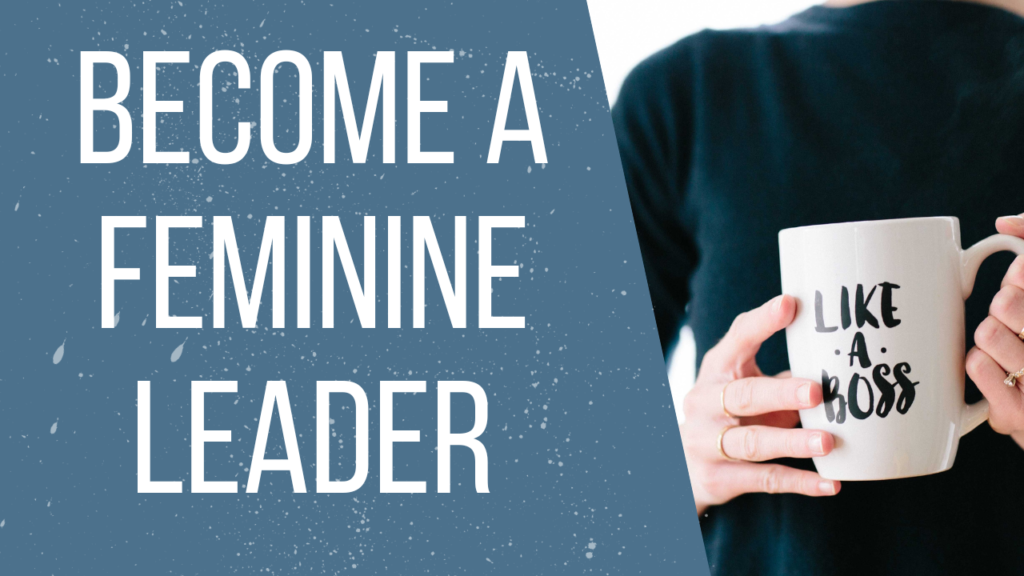become a feminine leader