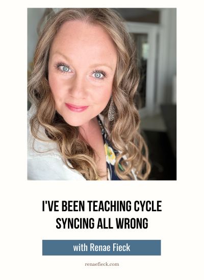 I’ve Been Teaching Cycle Syncing All Wrong