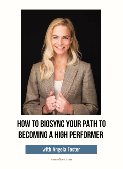 How to BioSync Your Path to Becoming a High Performer with Angela Foster
