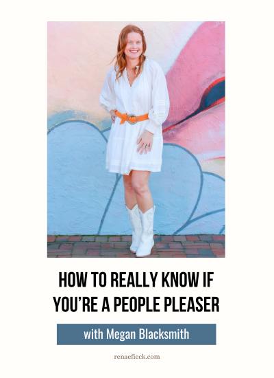 How to Really Know if You’re a People Pleaser with Megan Blacksmith