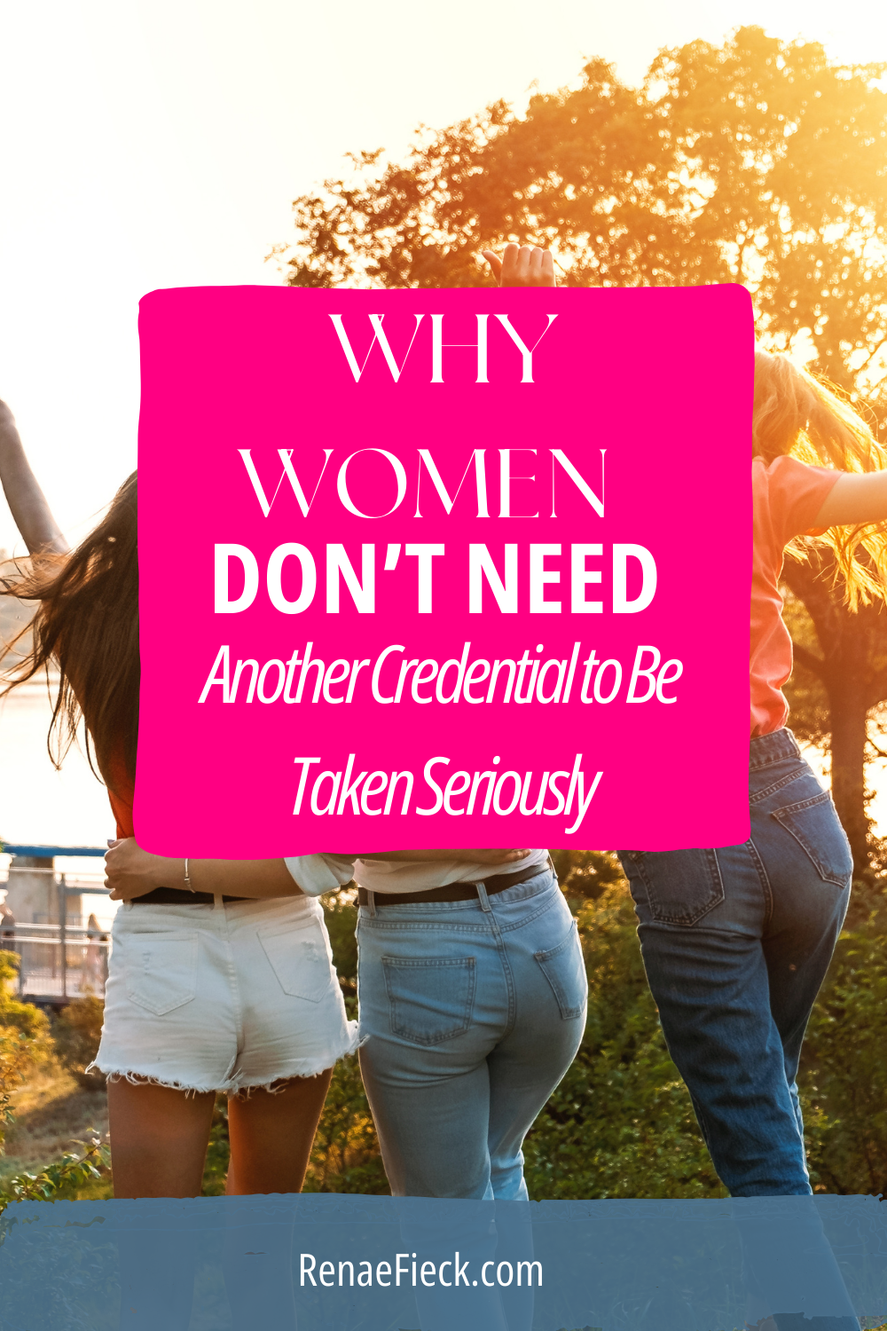 Why Women Don’t Need Another Credential to Be Taken Seriously 