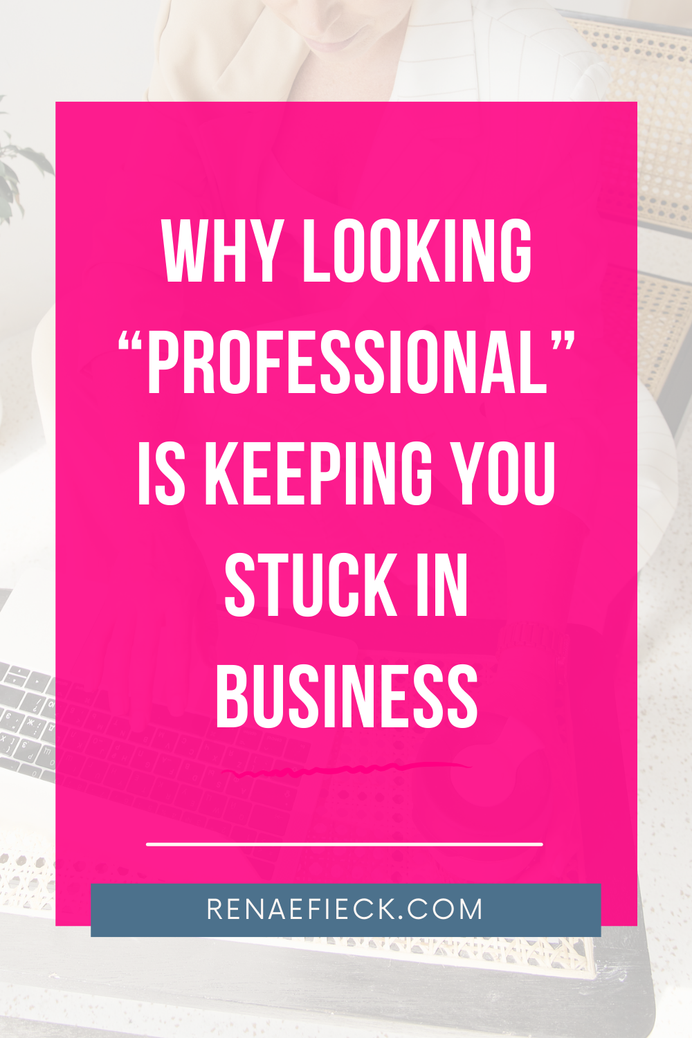 Why Looking “Professional” Is Keeping You Stuck in Business 