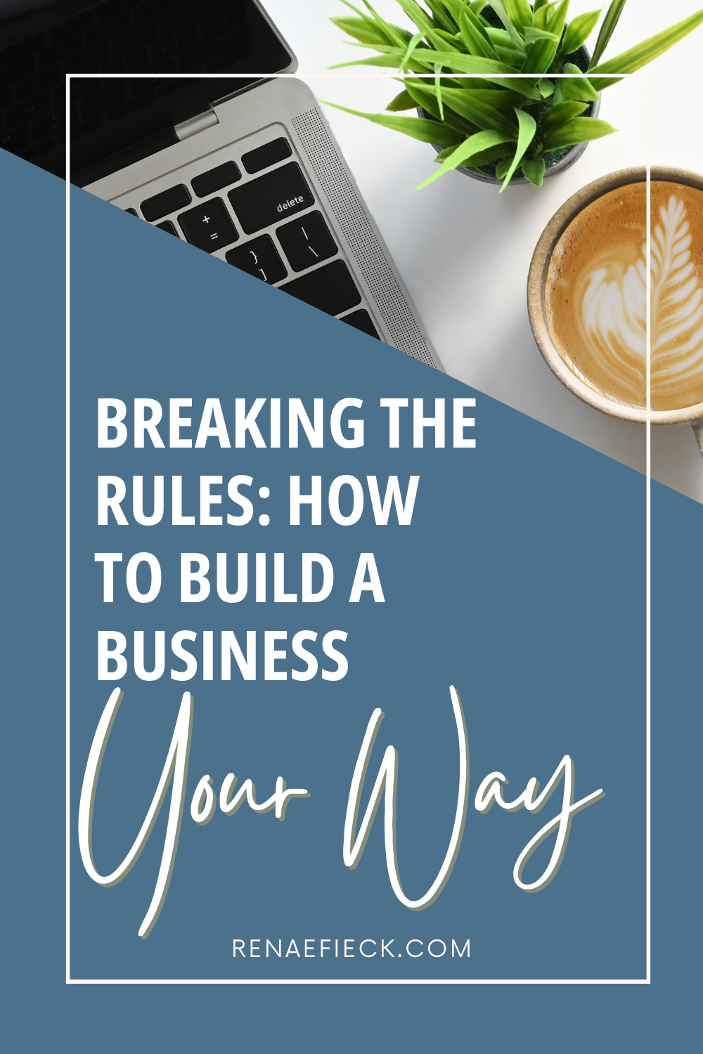 Breaking the Rules: How to Build a Business