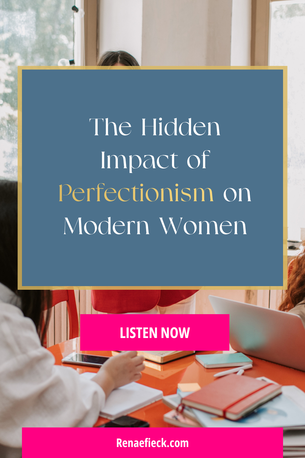 The Hidden Impact of Perfectionism on Modern Women