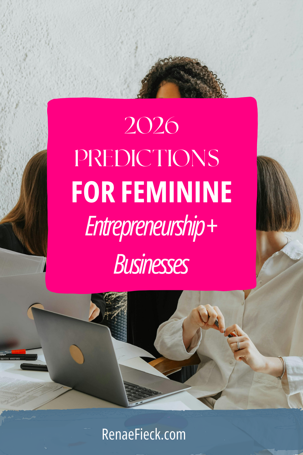 2026 Predictions for Feminine Entrepreneurship + Businesses