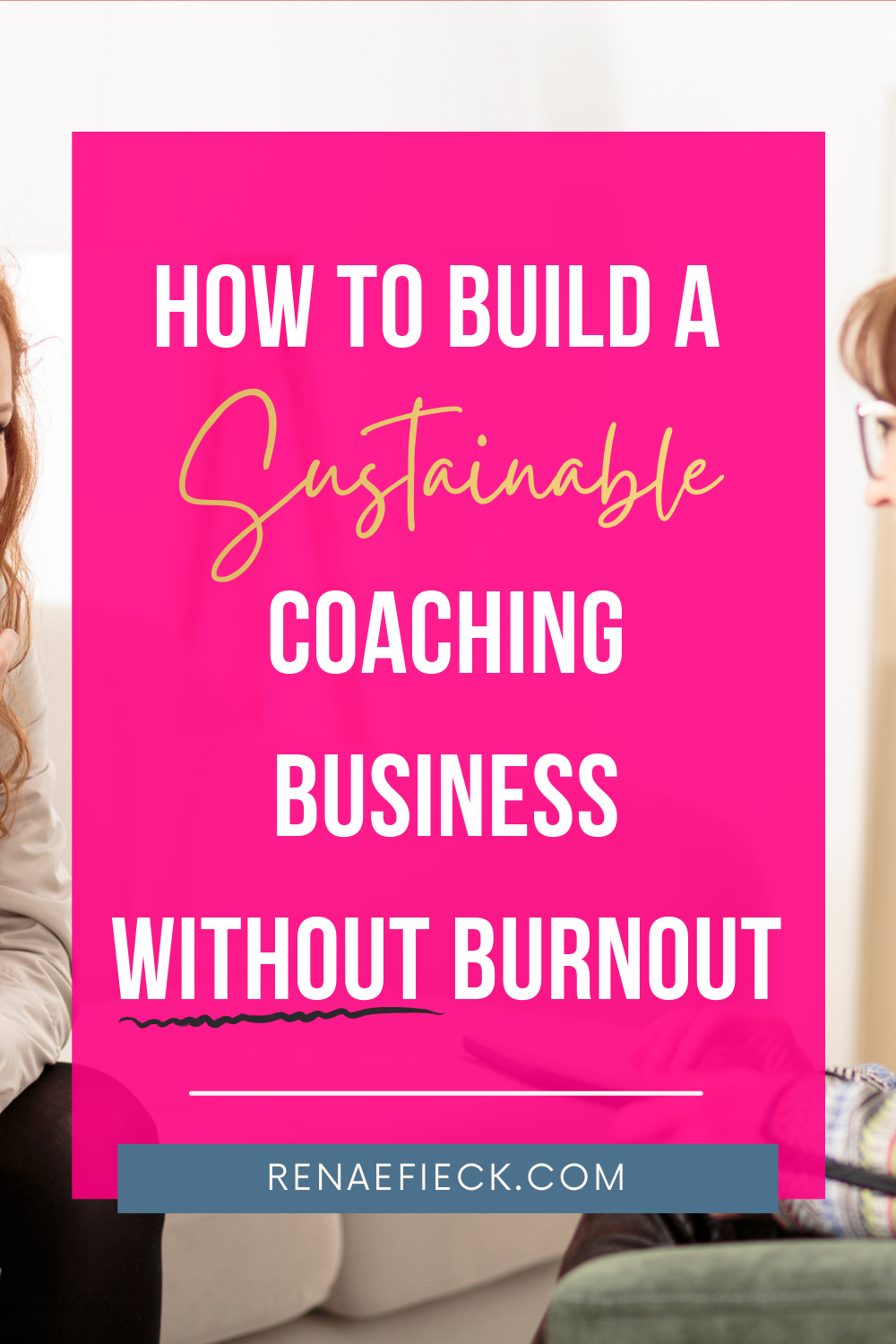 How to Build a Sustainable Coaching Business Without Burnout