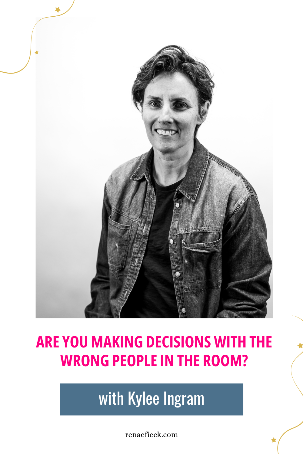 Are You Making Decisions With the Wrong People in the Room? with Kylee Ingram